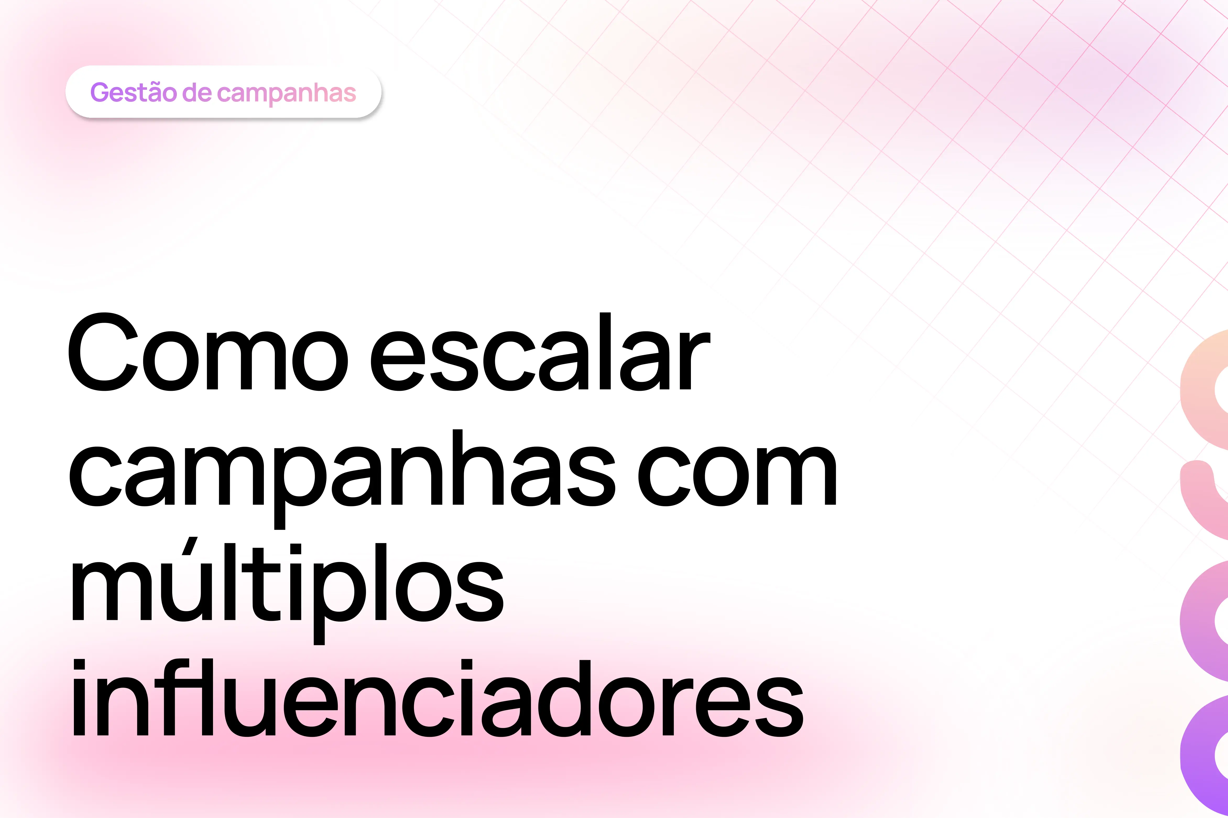 Como escalar campanhas com múltiplos influenciadores