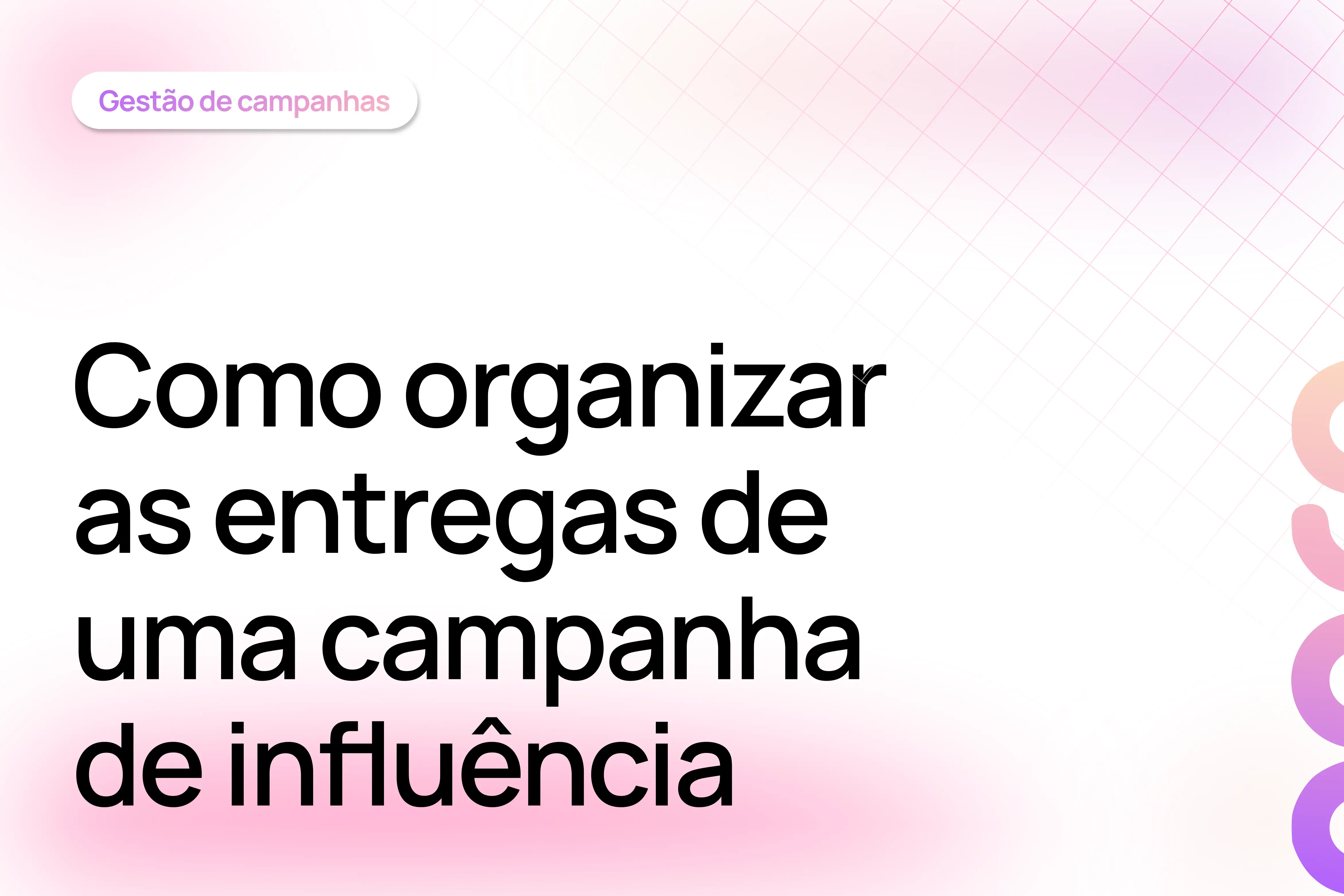 Como organizar as entregas de uma campanha de influência